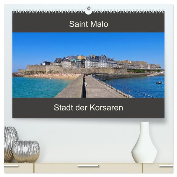 Saint Malo - Stadt der Korsaren (hochwertiger Premium Wandkalender 2026 DIN A2 quer) Kunstdruck in Hochglanz