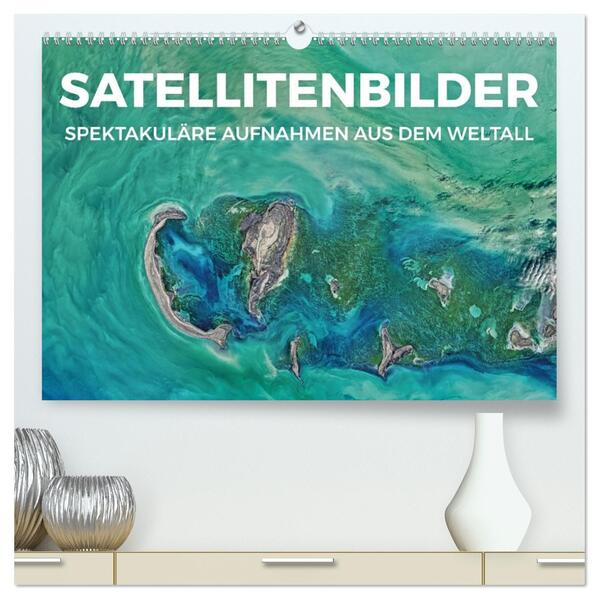 Satellitenbilder - Spektakuläre Aufnahmen aus dem Weltall (hochwertiger Premium Wandkalender 2026 DIN A2 quer) Kunstdruck in Hochglanz