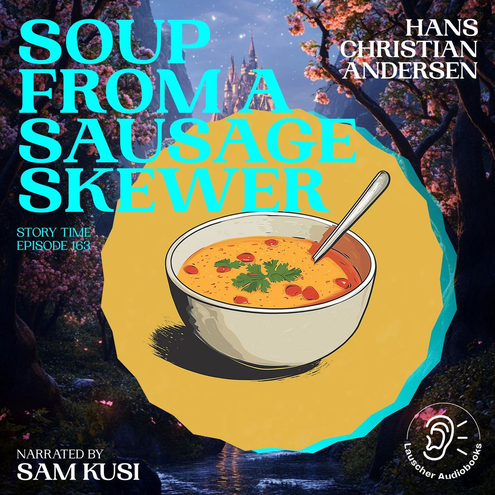 Soup from a Sausage Skewer (Story Time Episode 163)