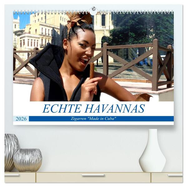 Echte Havannas - Zigarren 'Made in Cuba' (hochwertiger Premium Wandkalender 2026 DIN A2 quer) Kunstdruck in Hochglanz
