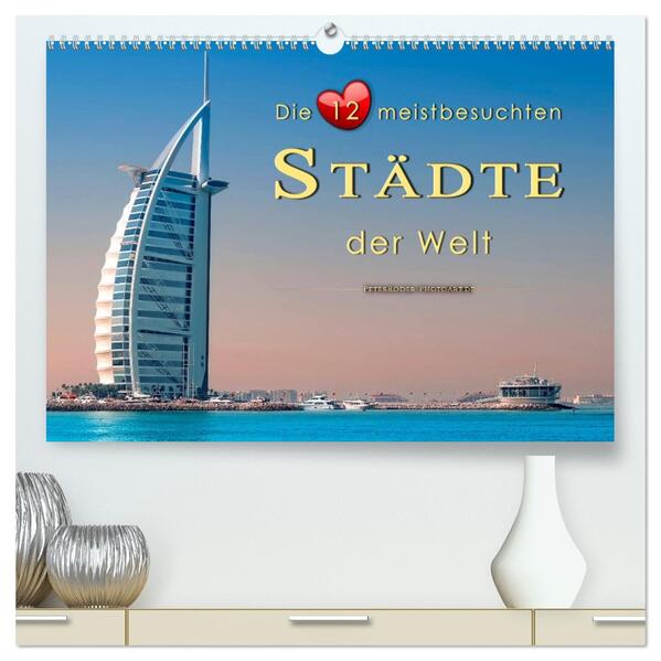 Die 12 meistbesuchten Städte der Welt (hochwertiger Premium Wandkalender 2026 DIN A2 quer) Kunstdruck in Hochglanz