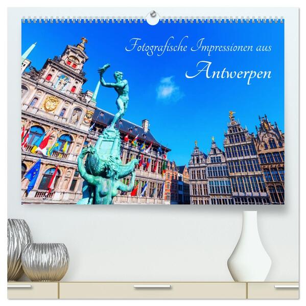 Fotografische Impressionen aus Antwerpen (hochwertiger Premium Wandkalender 2026 DIN A2 quer) Kunstdruck in Hochglanz