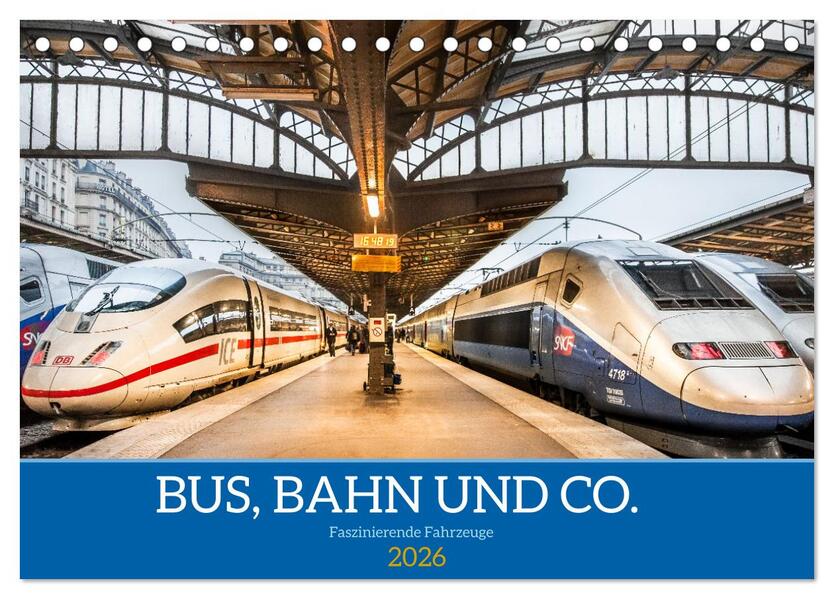 Bus Bahn und Co. - Faszinierende Fahrzeuge (Tischkalender 2026 DIN A5 quer) CALVENDO Monatskalender