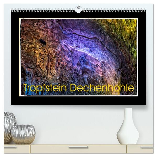 Tropfstein Dechenhöhle (hochwertiger Premium Wandkalender 2026 DIN A2 quer) Kunstdruck in Hochglanz