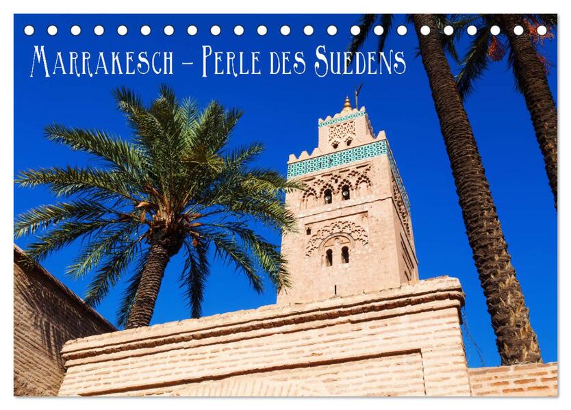 Marrakesch - Perle des Südens (Tischkalender 2026 DIN A5 quer) CALVENDO Monatskalender