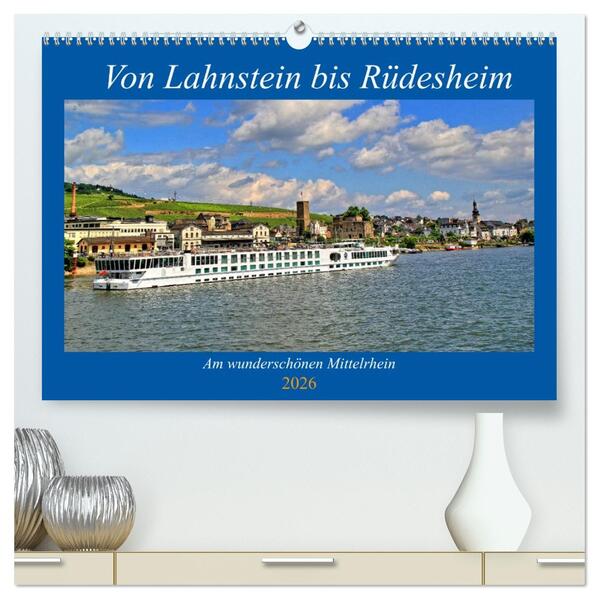 Von Lahnstein bis Rüdesheim - Am wunderschönen Mittelrhein (hochwertiger Premium Wandkalender 2026 DIN A2 quer) Kunstdruck in Hochglanz