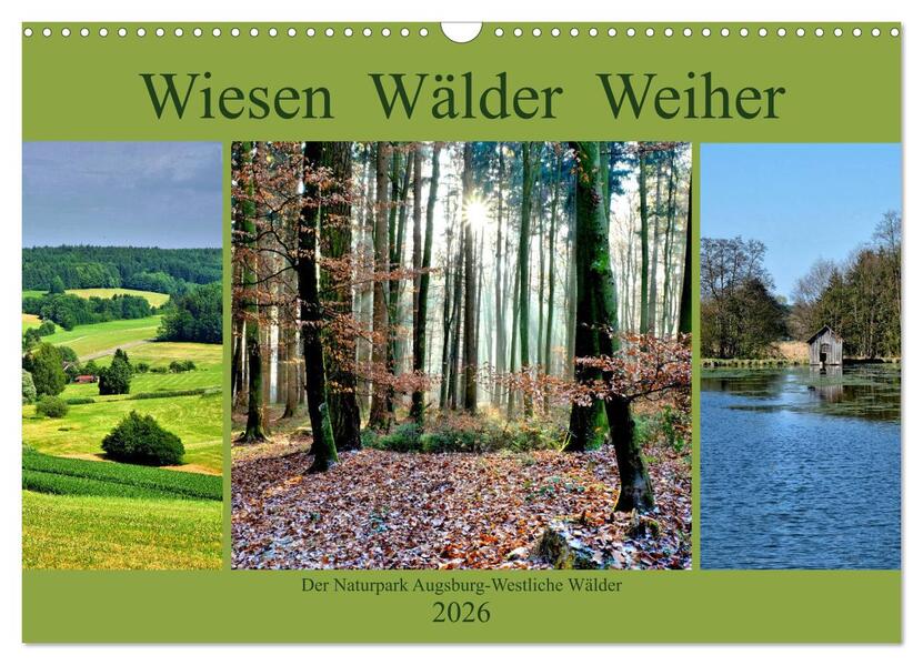Wiesen Wälder Weiher. Der Naturpark Augsburg-Westliche Wälder (Wandkalender 2026 DIN A3 quer) CALVENDO Monatskalender