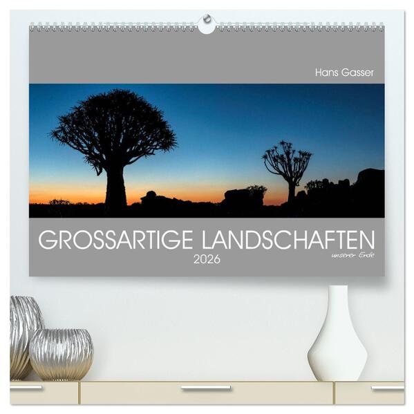 GROSSARTIGE LANDSCHAFTEN unserer Erde 2026 (hochwertiger Premium Wandkalender 2026 DIN A2 quer) Kunstdruck in Hochglanz
