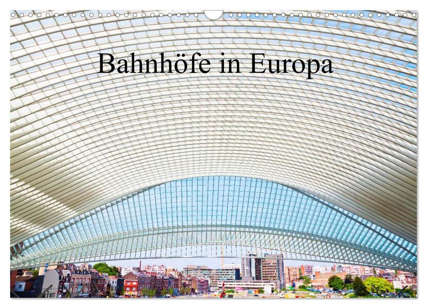 Bahnhöfe in Europa (Wandkalender 2026 DIN A3 quer) CALVENDO Monatskalender