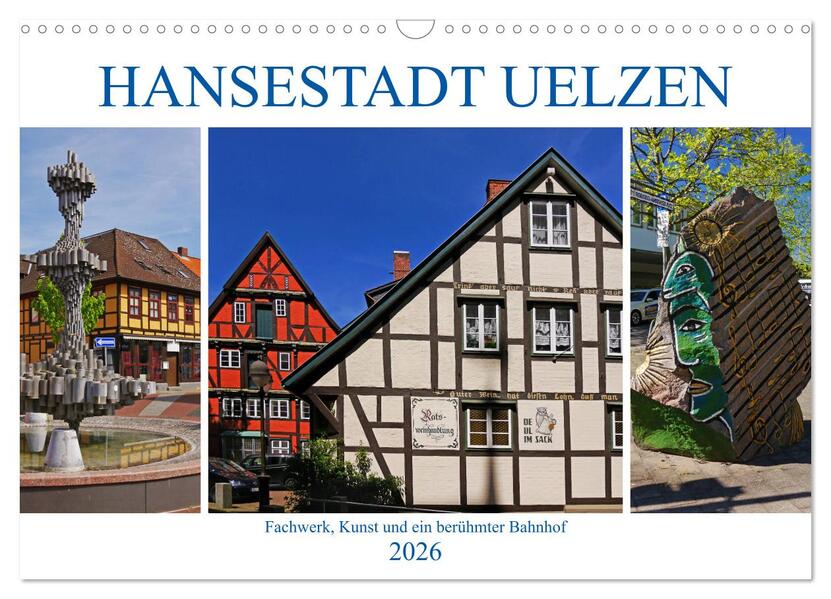 Hansestadt Uelzen. Fachwerk Kunst und ein berühmter Bahnhof (Wandkalender 2026 DIN A3 quer) CALVENDO Monatskalender