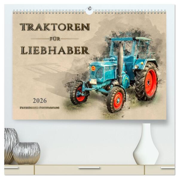 Traktoren für Liebhaber (hochwertiger Premium Wandkalender 2026 DIN A2 quer) Kunstdruck in Hochglanz