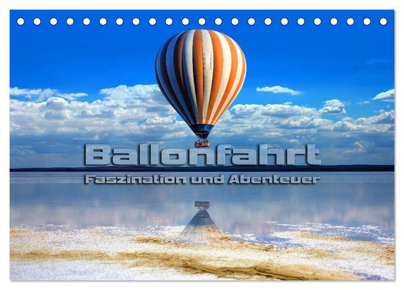Ballonfahrt - Faszination und Abenteuer (Tischkalender 2026 DIN A5 quer) CALVENDO Monatskalender