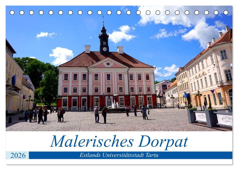 Malerisches Dorpat - Estlands Universitätsstadt Tartu (Tischkalender 2026 DIN A5 quer) CALVENDO Monatskalender