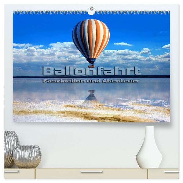 Ballonfahrt - Faszination und Abenteuer (hochwertiger Premium Wandkalender 2026 DIN A2 quer) Kunstdruck in Hochglanz