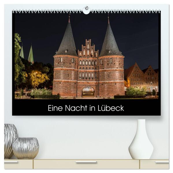 Eine Nacht in Lübeck (hochwertiger Premium Wandkalender 2026 DIN A2 quer) Kunstdruck in Hochglanz