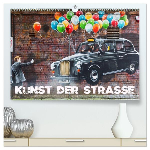 Kunst der Strasse (hochwertiger Premium Wandkalender 2026 DIN A2 quer) Kunstdruck in Hochglanz