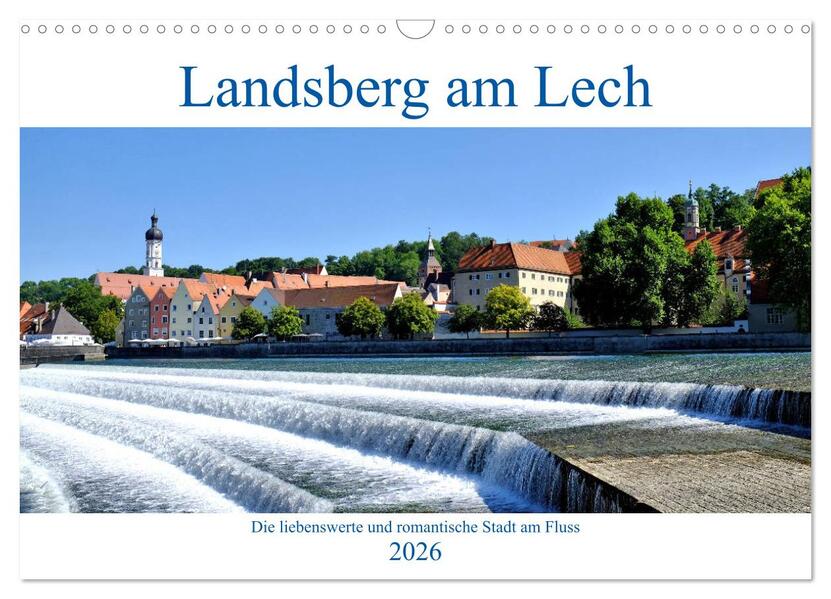 Landsberg am Lech - Die liebenswerte und romantische Stadt am Fluss (Wandkalender 2026 DIN A3 quer) CALVENDO Monatskalender