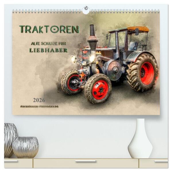 Traktoren - alte Schätze für Liebhaber (hochwertiger Premium Wandkalender 2026 DIN A2 quer) Kunstdruck in Hochglanz