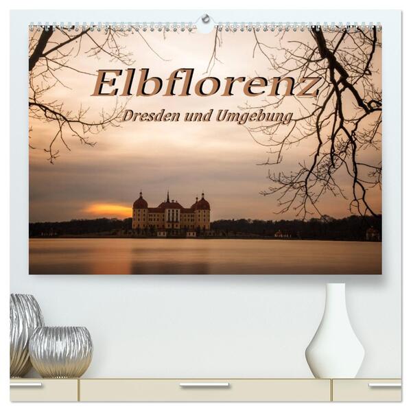 Elbflorenz - Dresden und Umgebung (hochwertiger Premium Wandkalender 2026 DIN A2 quer) Kunstdruck in Hochglanz