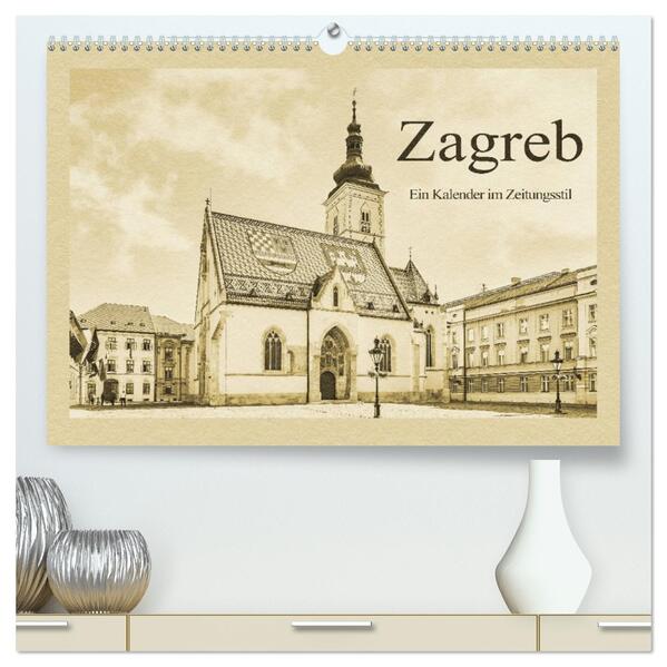 Zagreb - Ein Kalender im Zeitungsstil (hochwertiger Premium Wandkalender 2026 DIN A2 quer) Kunstdruck in Hochglanz
