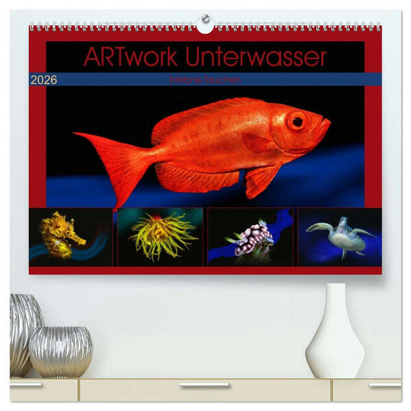 Artwork Unterwasser - Erlebnis Tauchen (hochwertiger Premium Wandkalender 2026 DIN A2 quer) Kunstdruck in Hochglanz
