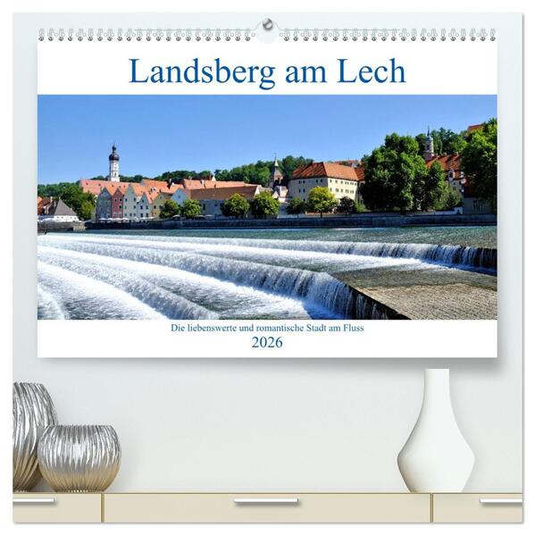 Landsberg am Lech - Die liebenswerte und romantische Stadt am Fluss (hochwertiger Premium Wandkalender 2026 DIN A2 quer) Kunstdruck in Hochglanz