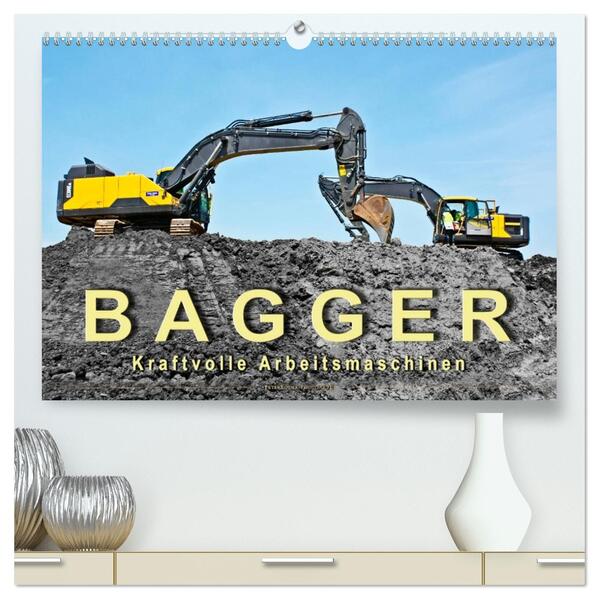 Bagger - kraftvolle Arbeitsmaschinen (hochwertiger Premium Wandkalender 2026 DIN A2 quer) Kunstdruck in Hochglanz