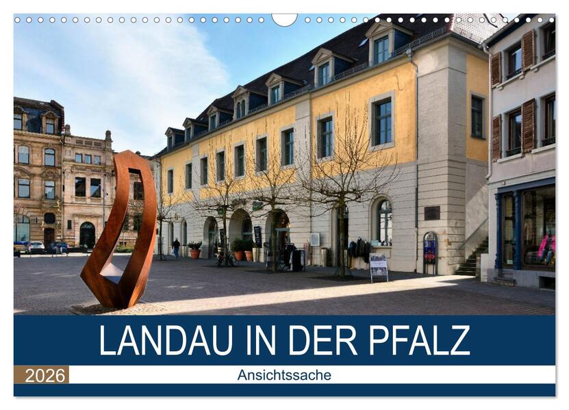 Landau in der Pfalz - Ansichtssache (Wandkalender 2026 DIN A3 quer) CALVENDO Monatskalender