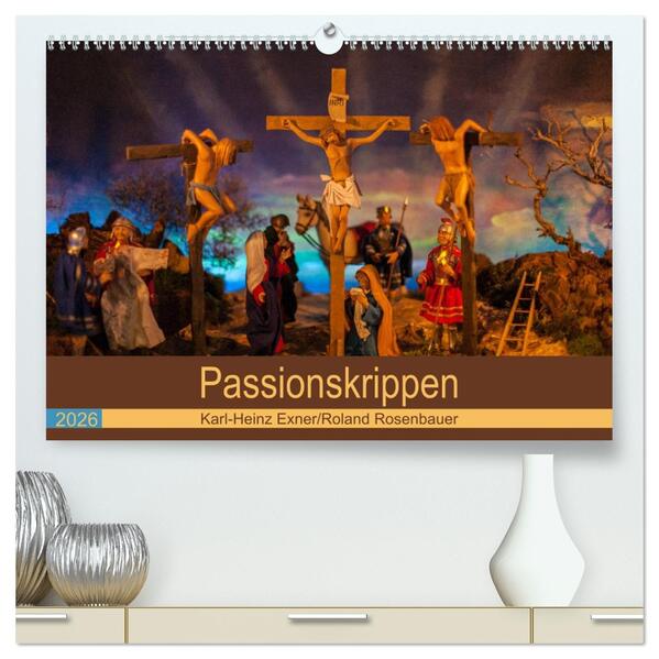 Passionskrippen (hochwertiger Premium Wandkalender 2026 DIN A2 quer) Kunstdruck in Hochglanz
