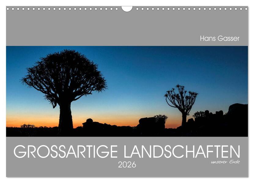 GROSSARTIGE LANDSCHAFTEN unserer Erde 2026 (Wandkalender 2026 DIN A3 quer) CALVENDO Monatskalender