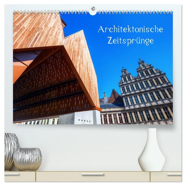 Architektonische Zeitsprünge (hochwertiger Premium Wandkalender 2026 DIN A2 quer) Kunstdruck in Hochglanz