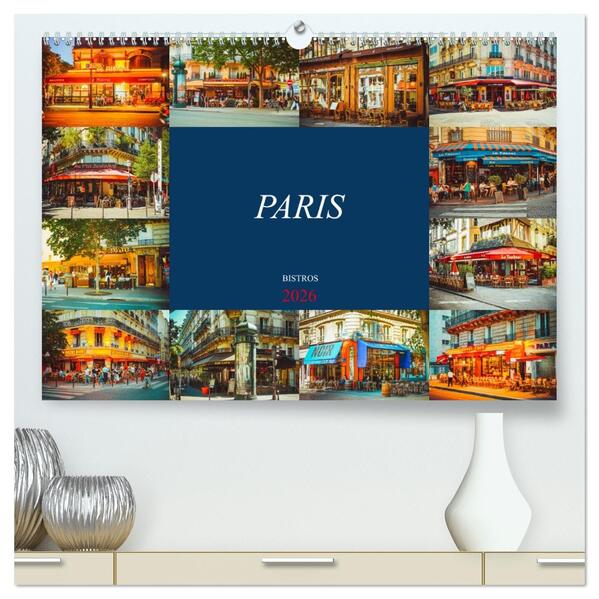 Paris Bistros (hochwertiger Premium Wandkalender 2026 DIN A2 quer) Kunstdruck in Hochglanz
