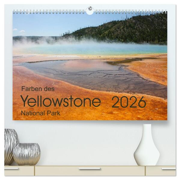 Farben des Yellowstone National Park 2026 (hochwertiger Premium Wandkalender 2026 DIN A2 quer) Kunstdruck in Hochglanz