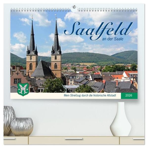 Saalfeld an der Saale - mein Streifzug durch die historische Altstadt (hochwertiger Premium Wandkalender 2026 DIN A2 quer) Kunstdruck in Hochglanz