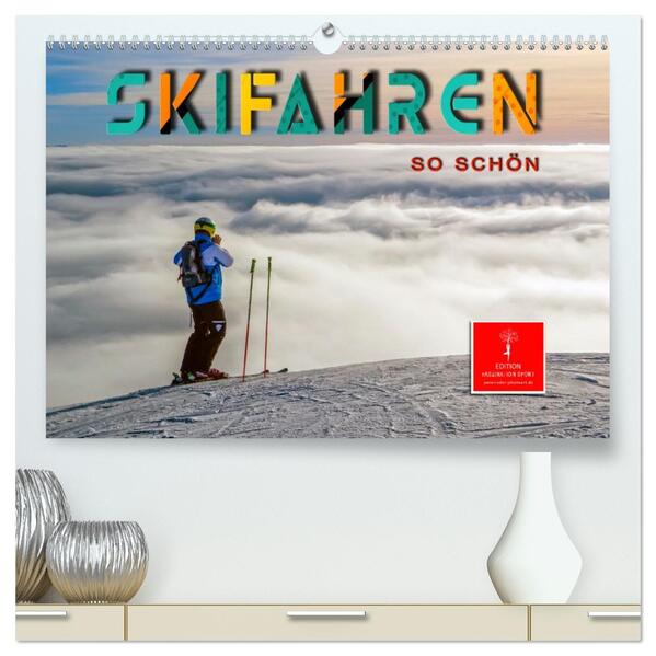 Skifahren - so schön (hochwertiger Premium Wandkalender 2026 DIN A2 quer) Kunstdruck in Hochglanz