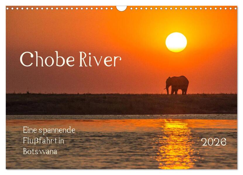 Chobe River - Eine spannende Flussfahrt in Botswana (Wandkalender 2026 DIN A3 quer) CALVENDO Monatskalender