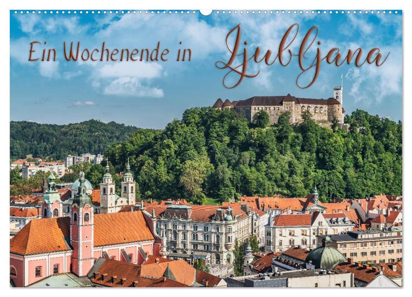 Ein Wochenende in Ljubljana (Wandkalender 2026 DIN A2 quer) CALVENDO Monatskalender