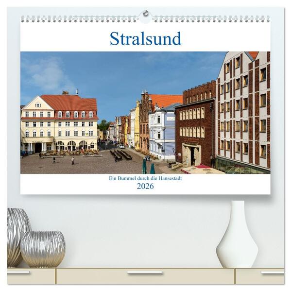 Ein Bummel durch die Hansestadt Stralsund (hochwertiger Premium Wandkalender 2026 DIN A2 quer) Kunstdruck in Hochglanz