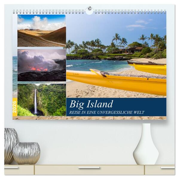 Big Island - Reise in eine unvergessliche Welt (hochwertiger Premium Wandkalender 2026 DIN A2 quer) Kunstdruck in Hochglanz