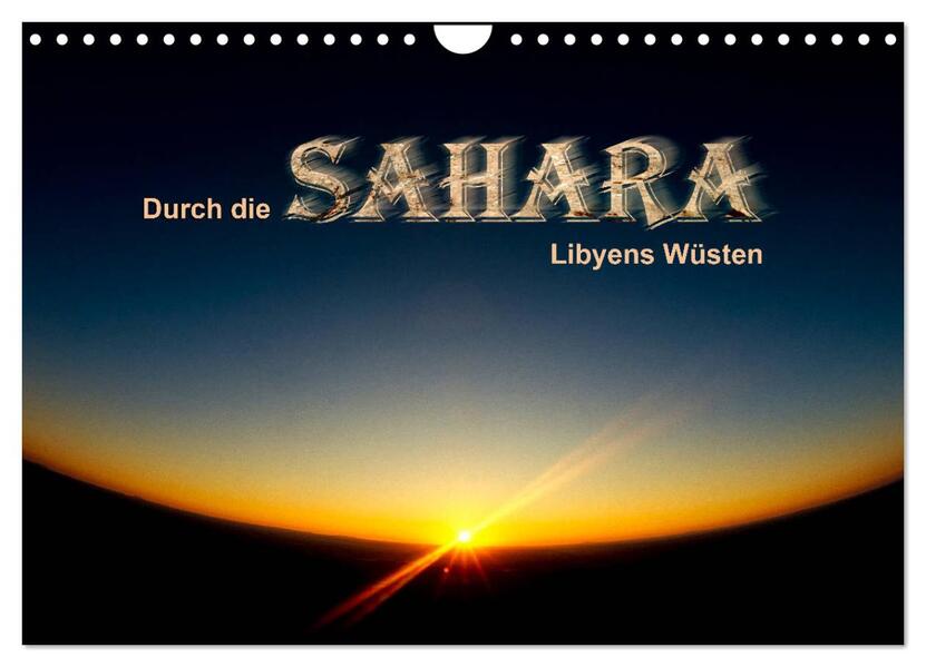 Durch die SAHARA - Libyens Wüsten (Wandkalender 2026 DIN A4 quer) CALVENDO Monatskalender