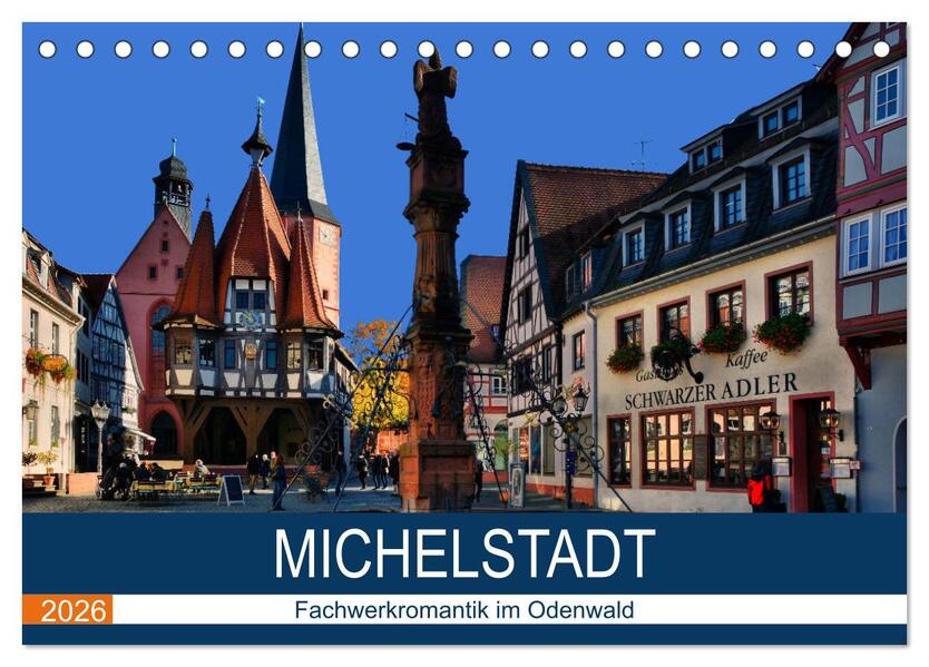 Michelstadt - Fachwerkromantik im Odenwald (Tischkalender 2026 DIN A5 quer) CALVENDO Monatskalender