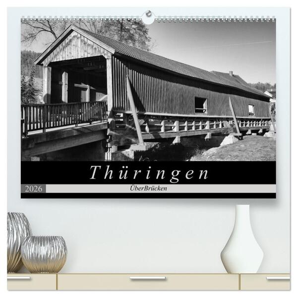 Thüringen - ÜberBrücken (hochwertiger Premium Wandkalender 2026 DIN A2 quer) Kunstdruck in Hochglanz