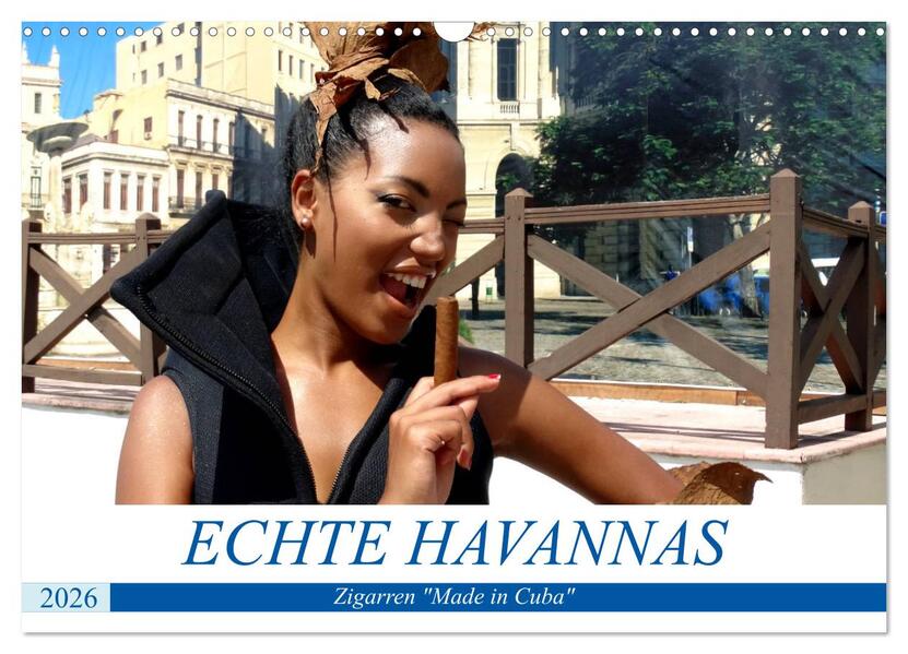 Echte Havannas - Zigarren 'Made in Cuba' (Wandkalender 2026 DIN A3 quer) CALVENDO Monatskalender