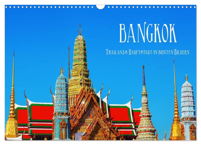 Bangkok - Thailands Hauptstadt in bunten Bildern (Wandkalender 2026 DIN A3 quer) CALVENDO Monatskalender