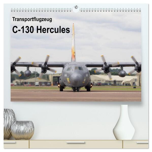 Transportflugzeug C-130 Hercules (hochwertiger Premium Wandkalender 2026 DIN A2 quer) Kunstdruck in Hochglanz