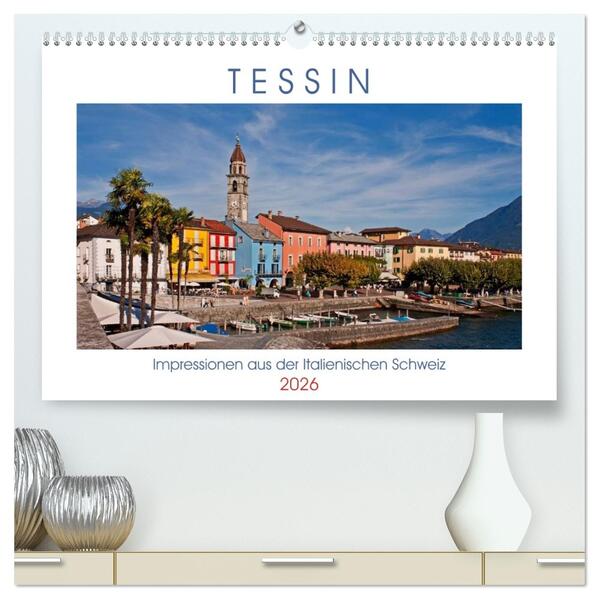 Tessin Impressionen aus der Italienischen Schweiz (hochwertiger Premium Wandkalender 2026 DIN A2 quer) Kunstdruck in Hochglanz
