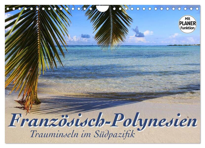 Französisch-Polynesien - Trauminseln im Südpazifik (Wandkalender 2026 DIN A4 quer) CALVENDO Monatskalender