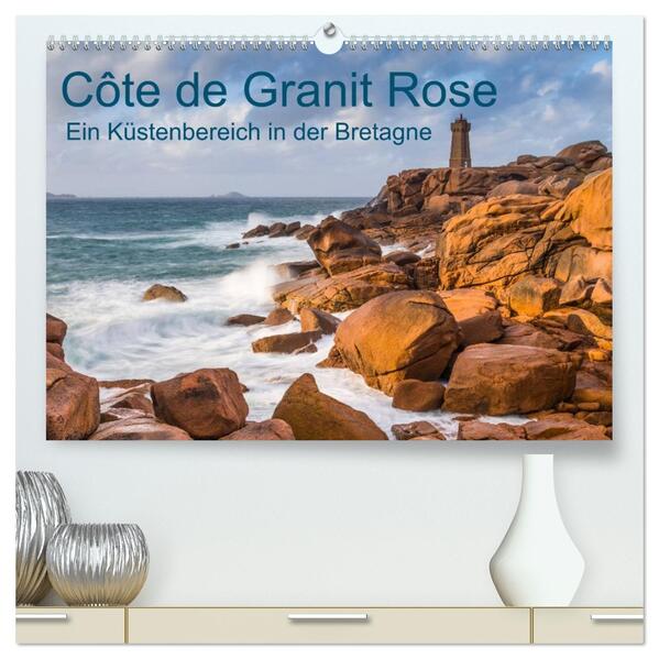 Côte de Granit Rose - Ein Küstenbereich in der Bretagne (hochwertiger Premium Wandkalender 2026 DIN A2 quer) Kunstdruck in Hochglanz