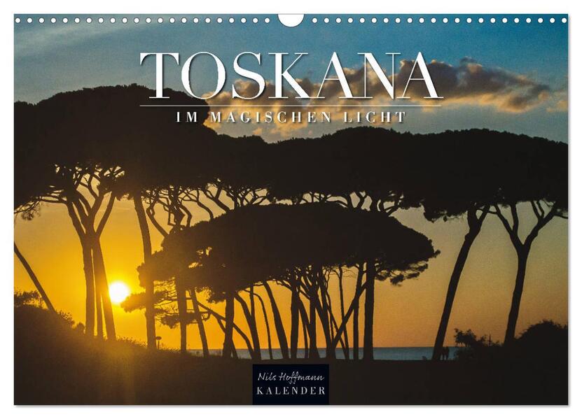 TOSKANA im magischen Licht (Wandkalender 2026 DIN A3 quer) CALVENDO Monatskalender
