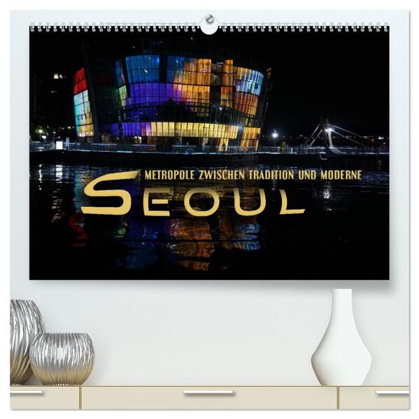 Seoul - Metropole zwischen Tradition und Moderne (hochwertiger Premium Wandkalender 2026 DIN A2 quer) Kunstdruck in Hochglanz